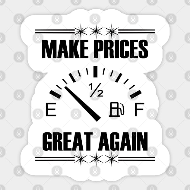 Make Gas Prices Great Again Funny Trump Supporters Vintage Sticker by Just Be Cool Today
